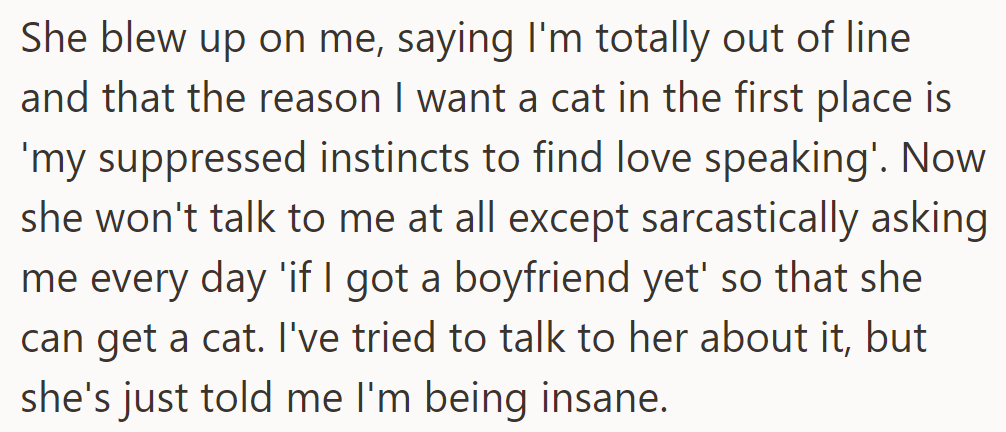 She exploded, accusing her of seeking a cat due to suppressed love instincts, now avoiding communication.