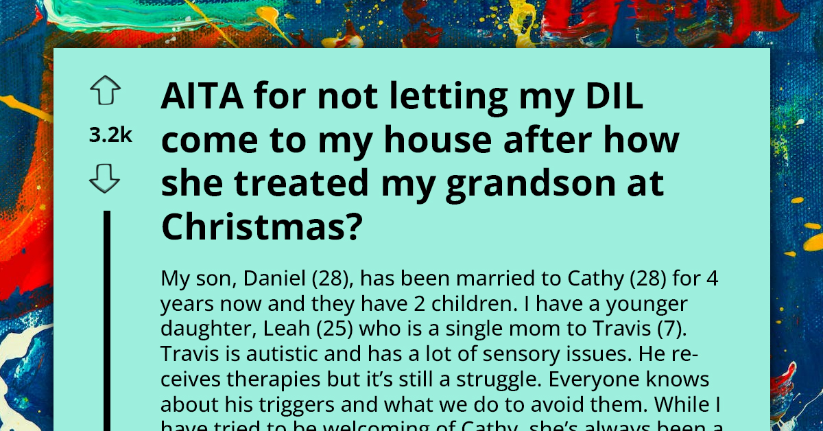 Redditor Bans Her Daughter-In-Law From Her Home After She Purposefully Triggers Her Autistic Nephew