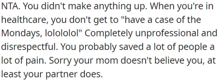 It's good that the OP reported unprofessional behavior in healthcare.