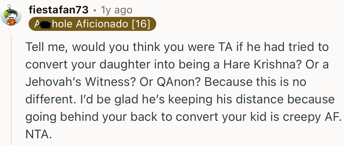 “I’d Be Glad He’s Keeping His Distance Because Going Behind Your Back to Convert Your Kid Is Creepy AF. NTA.”