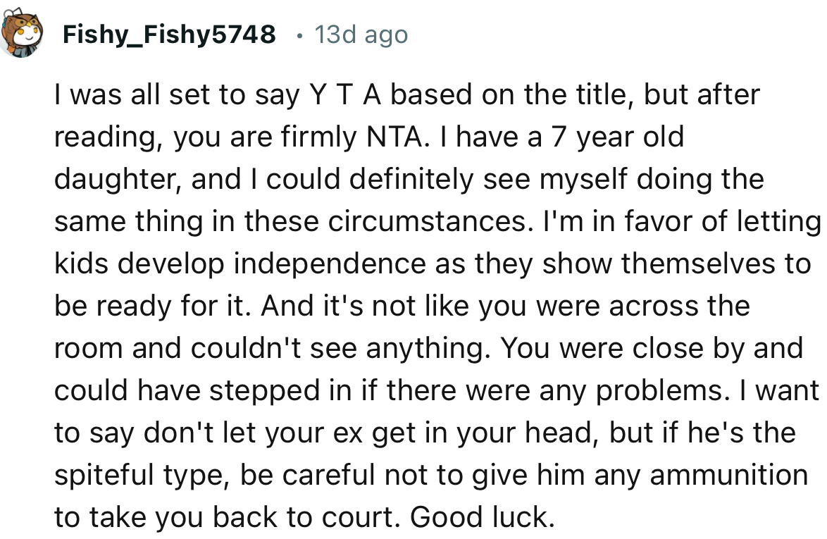 “I'm in favor of letting kids develop independence as they show themselves to be ready for it.”