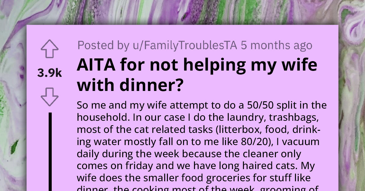 Score-Keeping Husband Refuses To Help Wife With Dinner Because It Would Unbalance Their 50/50 Chores Split