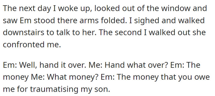 The next day, EM demands money, accusing OP of traumatizing her son. OP denies owing anything.