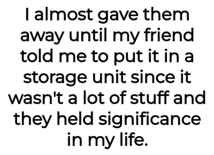 The OP decided to put it all in a storage unit