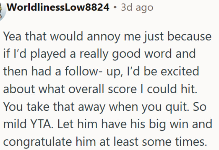 Quitting a word game early steals the moment from your opponent