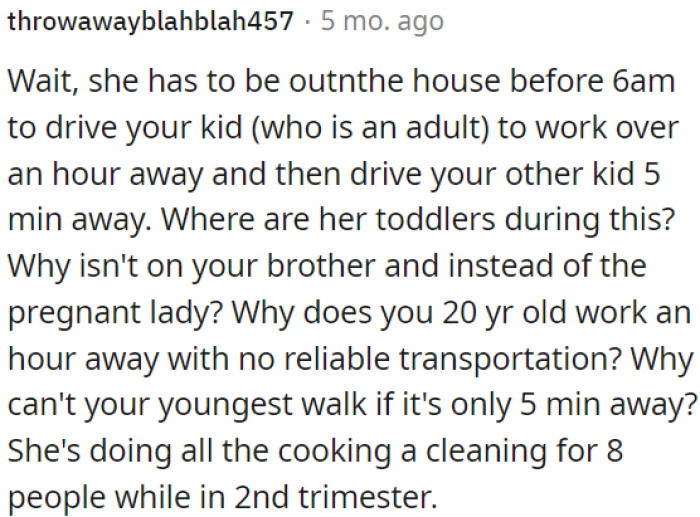 It is not fair that a pregnant woman is responsible for driving an adult child to work.