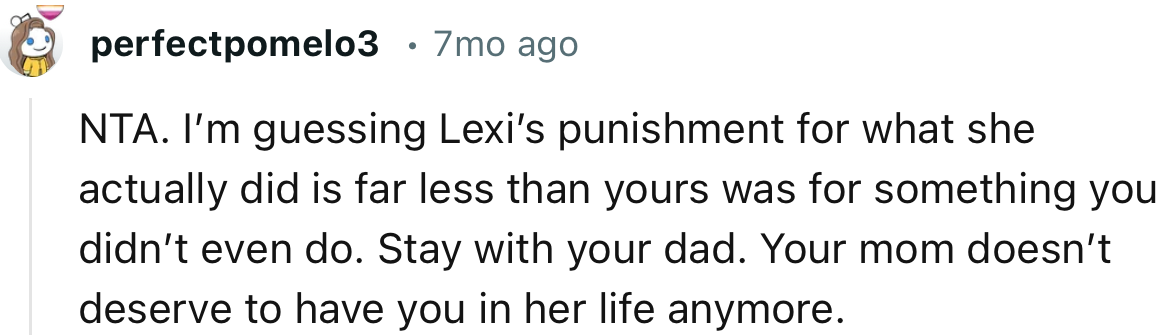 “Stay with your dad. Your mom doesn’t deserve to have you in her life anymore.”