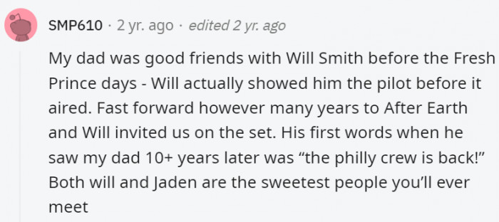 12. Will Smith is the kind of actor you just want to sit with at dinners, lunches, or any event because he's just fun and nice too.