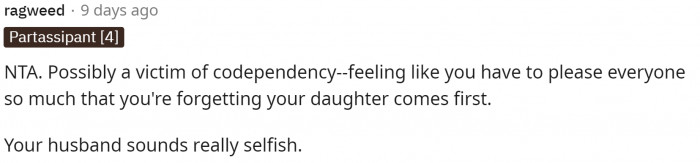 A lot of people had comments, and this one definitely called her husband out for being selfish.