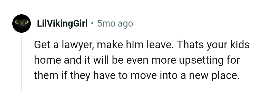 It'll be more upsetting for the kids if they have to move into a new place