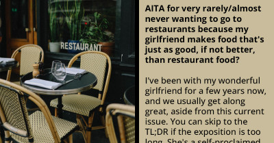 Clueless Guy Ruins His Relationship By Not Wanting To Go To Restaurants With His GF Because She Cooks Better