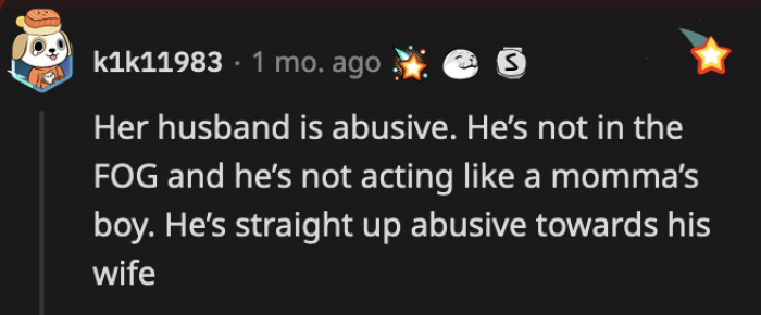 OP can't even voice her own opinions without her husband biting her head off.