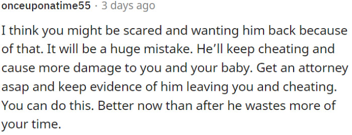OP might feel scared and want him back, but it's a big mistake