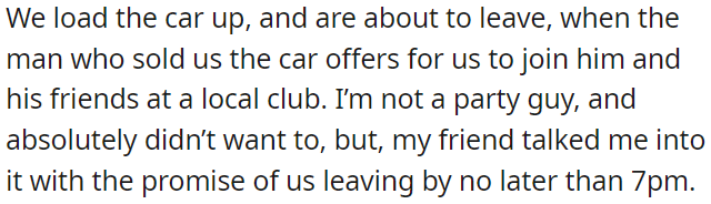 The seller invited them to a club with his friends, and despite OP's reluctance, his friend convinced him by promising they'd leave by 7 PM.
