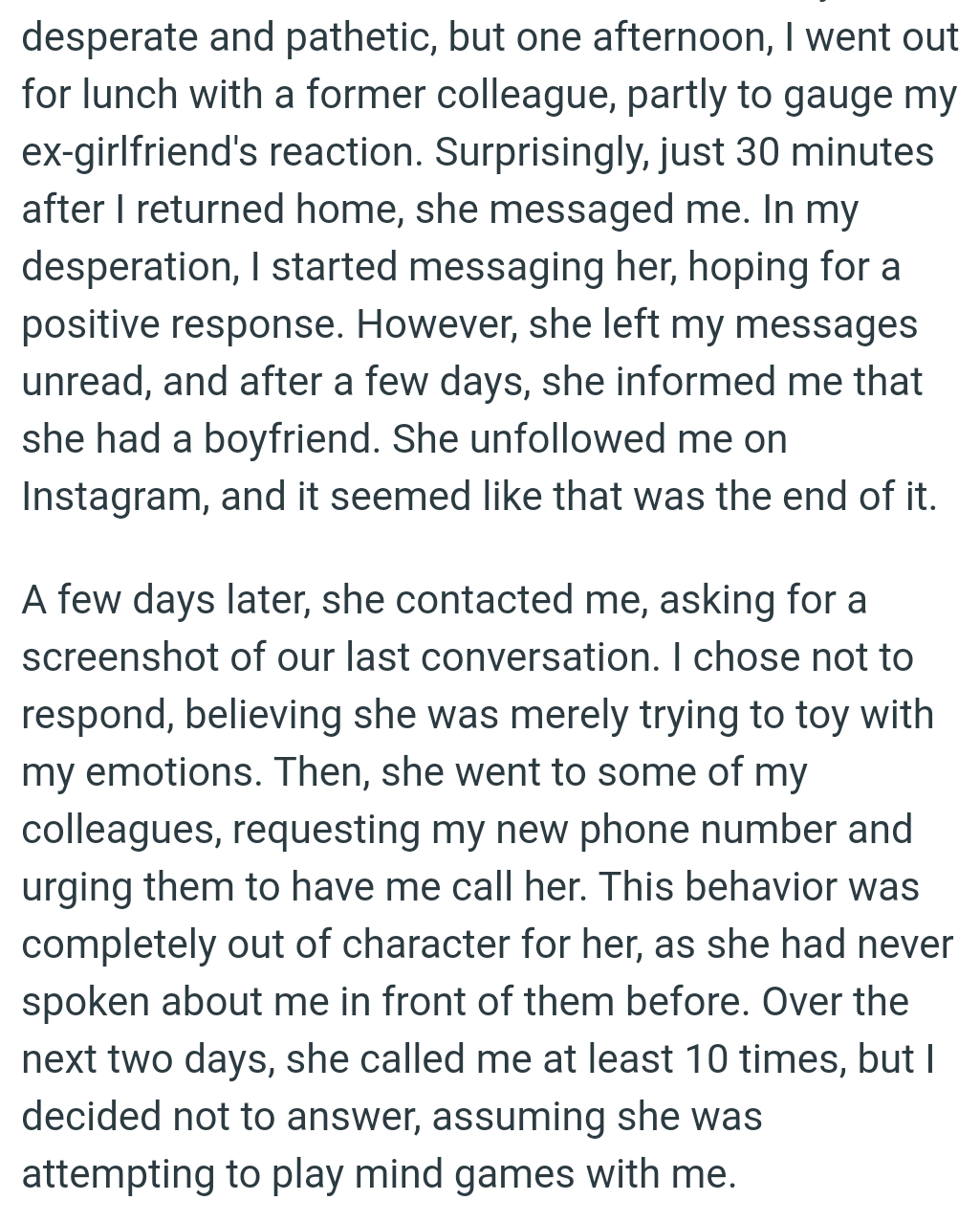 The OP chose not to respond, believing she was merely trying to toy with his emotions
