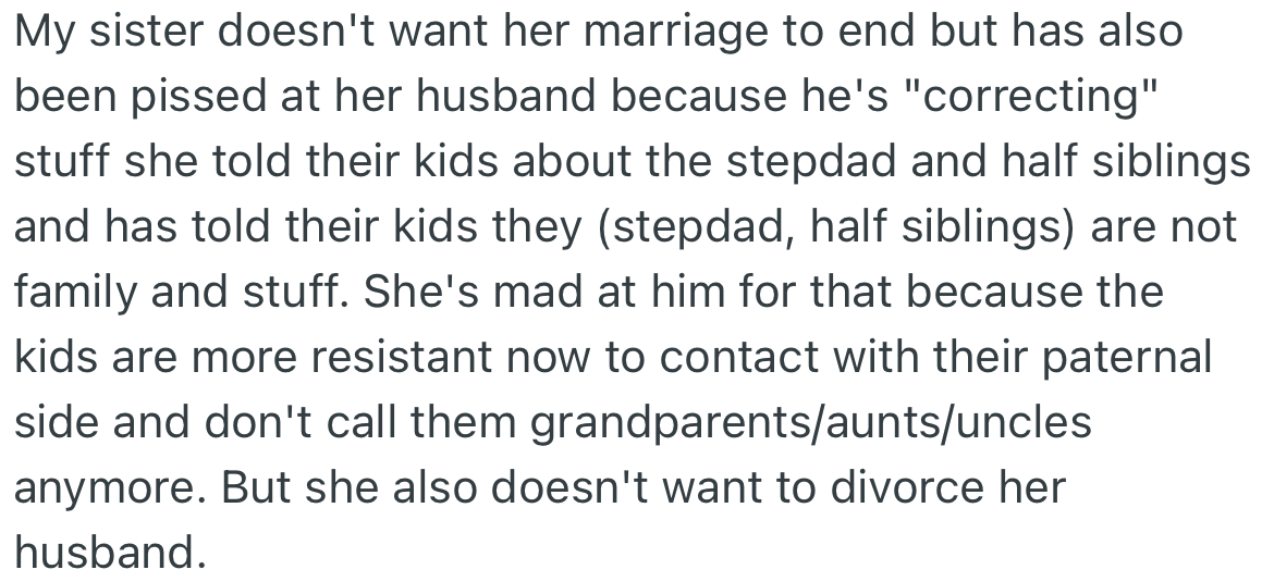 OP’s sister is upset at her husband for correcting the impression she created about his family to the kids. She also doesn’t want the divorce.