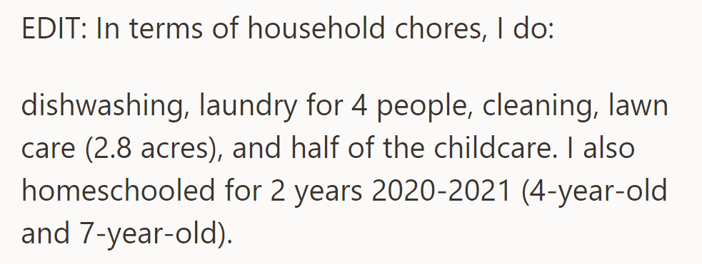 She manages dishwashing, laundry, cleaning, lawn care for 2.8 acres, half of childcare, and two years of homeschooling.