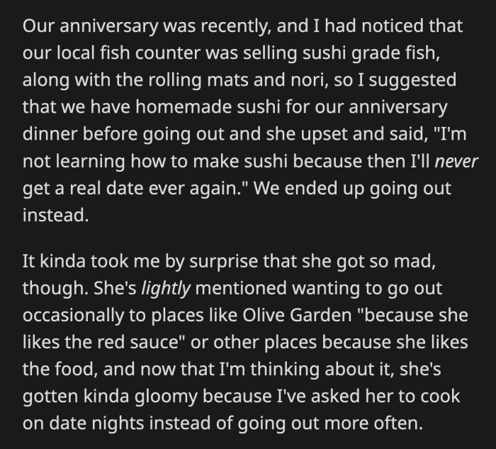 She also mentioned before that the food she makes tastes great to him, but she can't appreciate it as much because her senses are dulled after hours of cooking