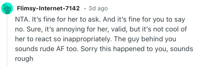 “NTA. It’s fine for her to ask. And it’s fine for you to say no.”