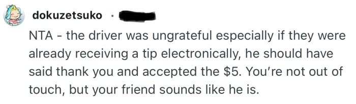“NTA - the driver was ungrateful especially if they were already receiving a tip electronically…”