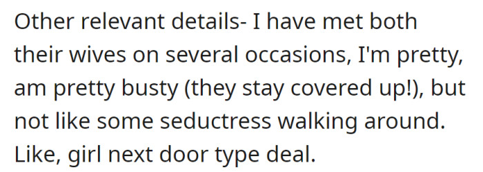 Met their wives several times, describes herself as pretty and busty but modest. Emphasizes a 