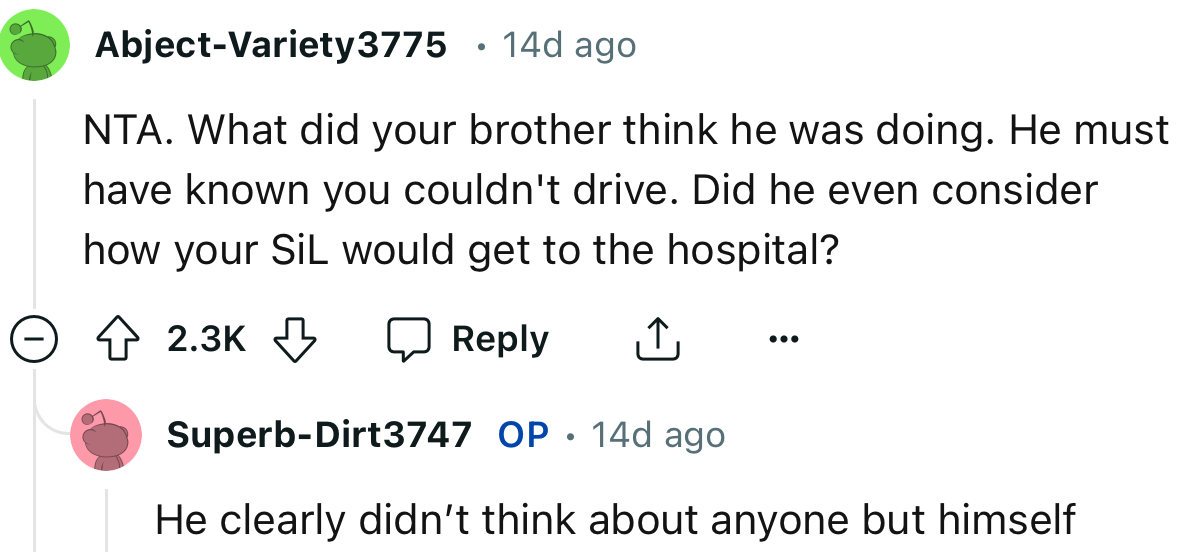 “NTA. What did your brother think he was doing? He must have known you couldn't drive.”