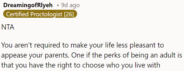 As an adult, OP has the freedom to choose her living situation without sacrificing her happiness to please her parents.