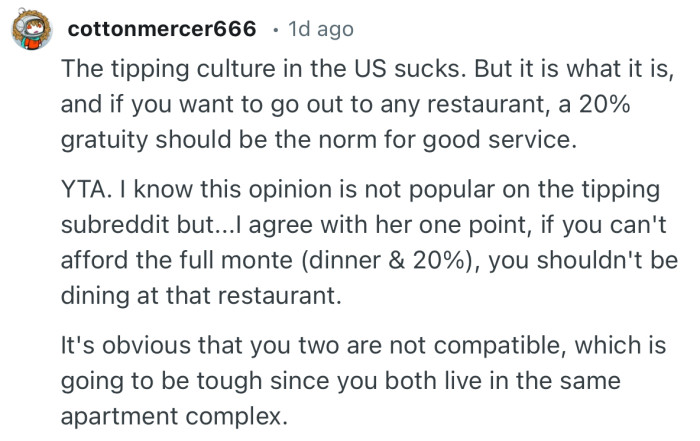 “I agree with her one point, if you can't afford the full monte (dinner & 20%), you shouldn't be dining at that restaurant.”