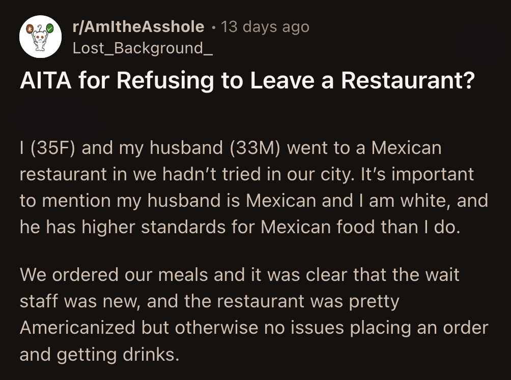OP said she had never walked out of a restaurant before and felt it was too dramatic to do so. The wait staff addressed their concerns, and the food was decent.