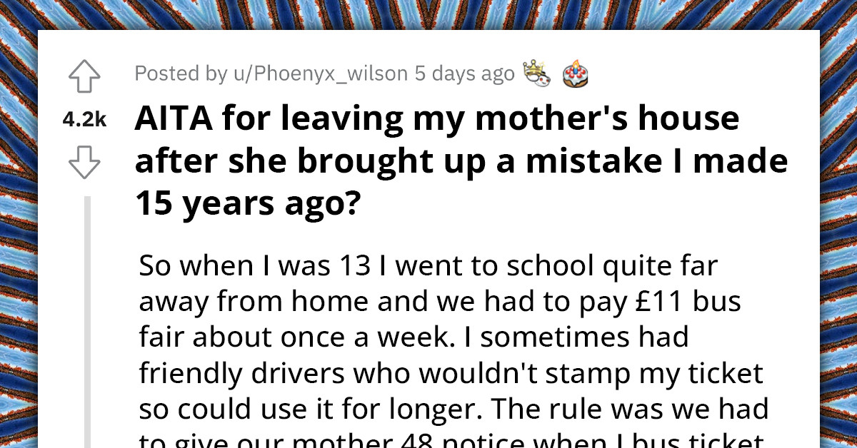 Redditor Leaves Mom's House After She Brought Up A "Mistake" They Made 15 Years Ago