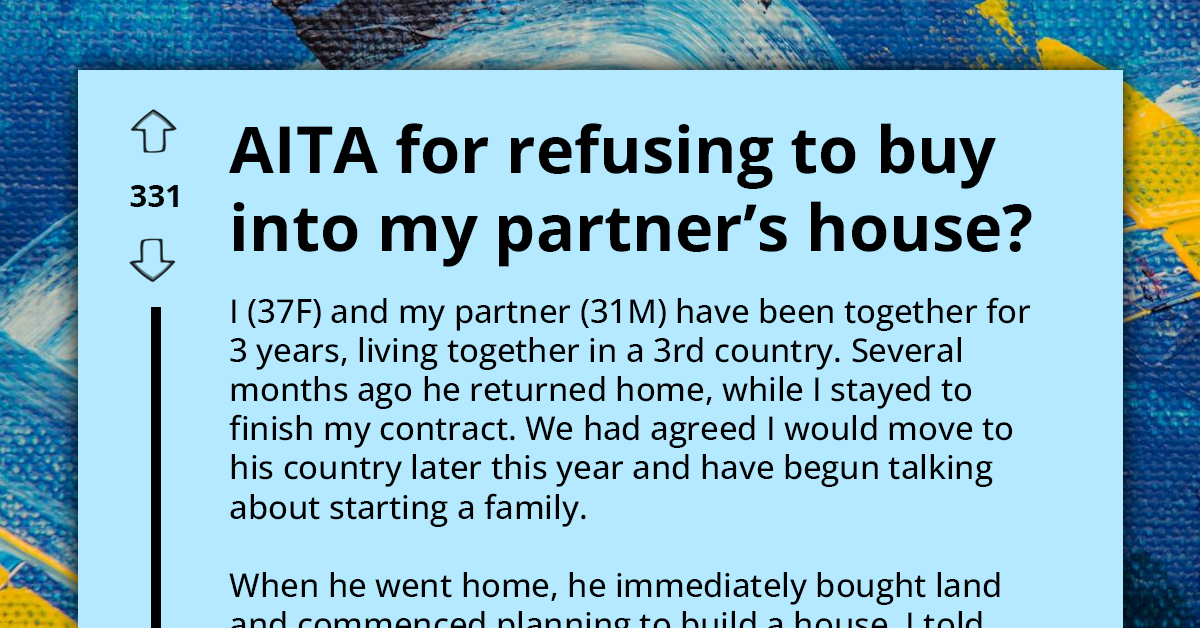 Woman Agrees To Move To Partner's Home Country And Contemplates Financing His Dream House, Redditors Warn Her It Could Be A Scam