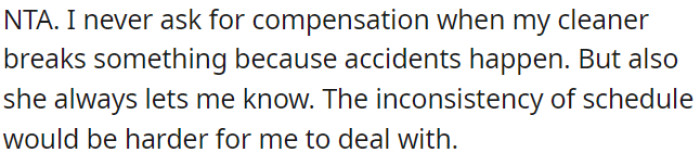 OP should ask for compensation when her cleaner breaks something due to accidents.