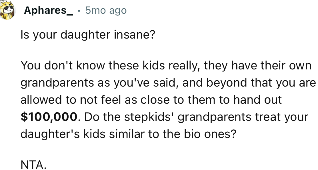 “Is your daughter insane? You don't know these kids really; they have their own grandparents, as you've said.”