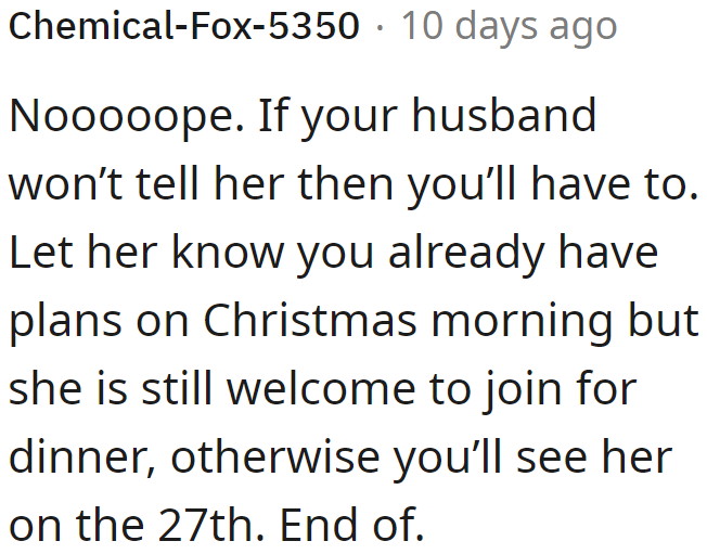 It would be better for the husband to tell the MIL, but he wouldn't. The OP has no choice but to tell the MIL the plans herself.