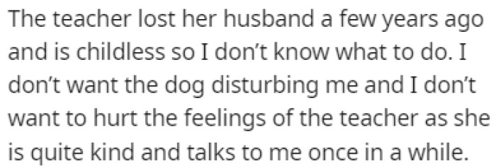OP doesn't want the dog disturbing them, but they don't want to hurt the neighbor's feelings