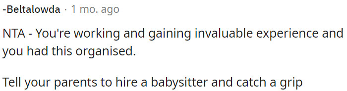 OP should consider asking her parents to hire a babysitter
