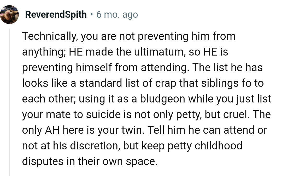 He can attend at his own discretion but he should keep the pettiness to himself