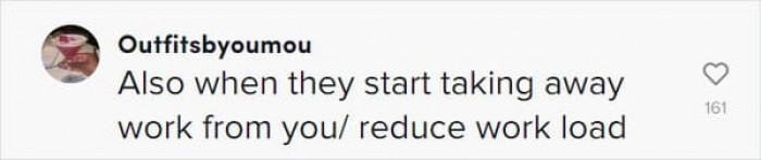 When they give you fewer responsibilities, they're preparing to redistribute or hand them over to someone else