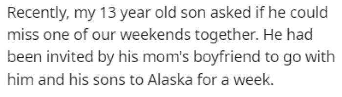 OP's 13-year-old son asked to miss one of the weekends when he's in OP's custody