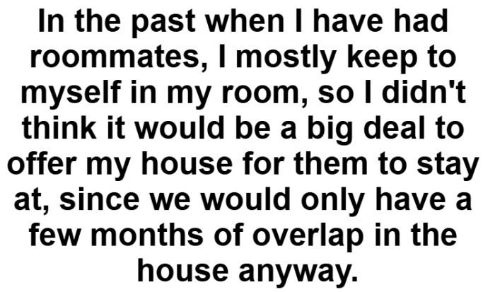 She didn't think too much of it with roommates she's had in the past, but this might be different.