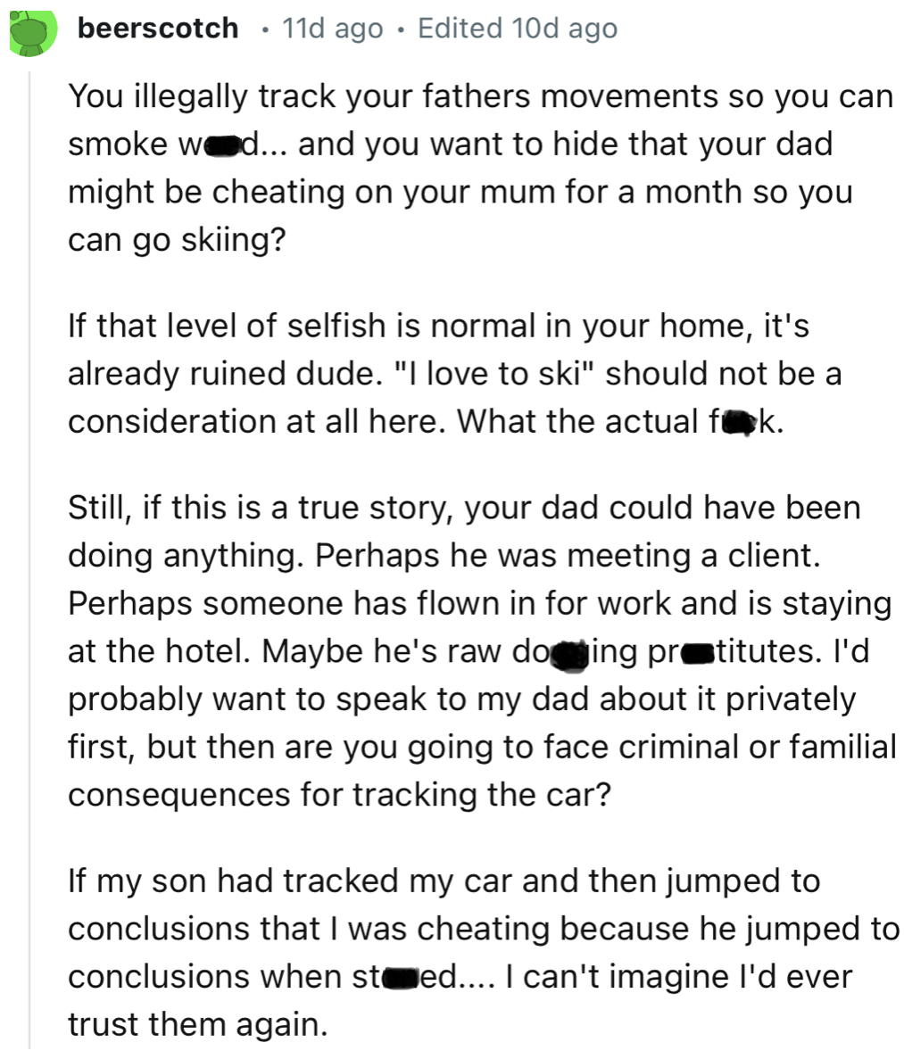 “If that level of selfish is normal in your home, it's already ruined dude. I love to ski should not be a consideration at all here.”