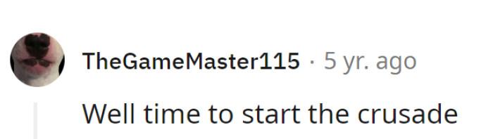 Grabbing the armor and sharpening the wit—it's crusade o'clock! Time to turn life's misadventures into a comedy of victories.