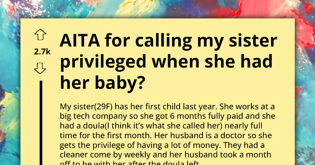 Jealous Woman Gets Called A-hole For Invalidating Her Sister's Post-Pregnancy Woes By Calling Her Privileged