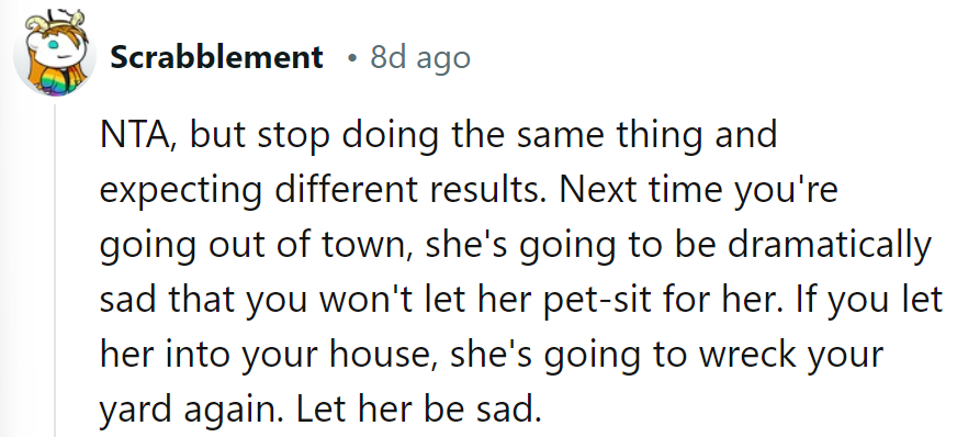 Same play, different act. Let her be sad, but safeguard the yard!