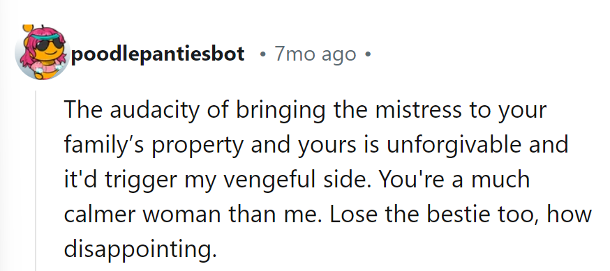 Bringing the mistress to her property? Outrageous! She’s calm—time to dump the disappointing bestie!