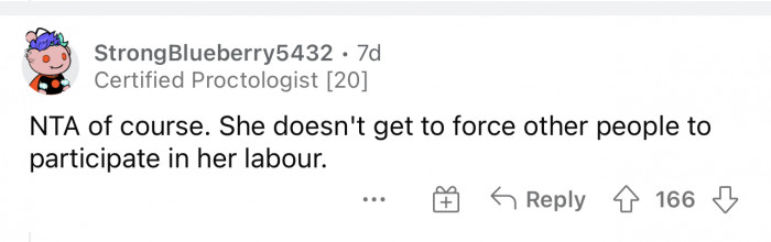 This is perfectly said. She can't force people to participate in her labor.