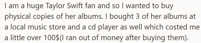 He explains that his paycheck went toward a fandom treat, a stack of Taylor Swift albums and the player to enjoy them.