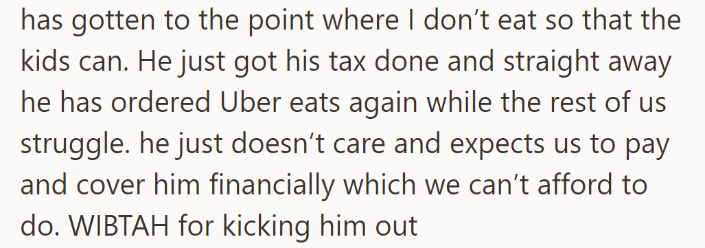 She sacrifices meals for kids, son orders Uber Eats despite financial strain. OP's considering kicking him out.