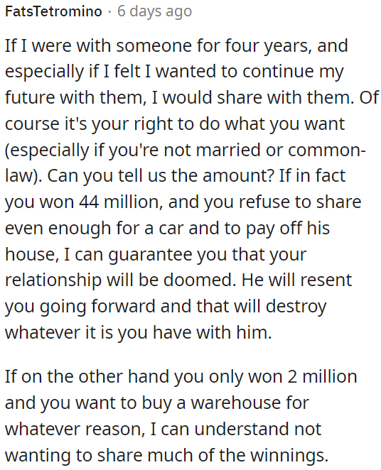 While it's OP's decision how to use her money, sharing significant winnings can strengthen her relationship.