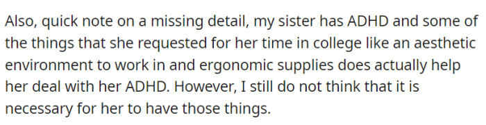 Notably, the younger sister's ADHD prompted requests for a conducive college environment, which she believes aids her focus.